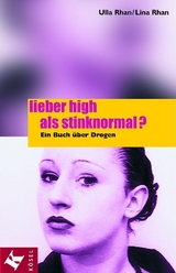Lieber high als stinknormal? - Ulla Rhan, Lina Rhan