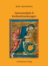 Astromedizin II - Krebserkrankungen - Rolf Gleichmann