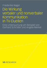 Die Wirkung verbaler und nonverbaler Kommunikation in TV-Duellen - Friederike Nagel