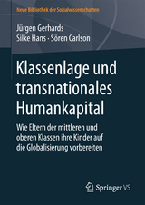 Klassenlage und transnationales Humankapital - J&uuml;rgen Gerhards, Silke Hans, S&ouml;ren Carlson
