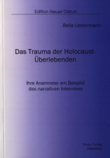 Das Trauma der Holocaust-&Uuml;berlebenden - Bella Liebermann
