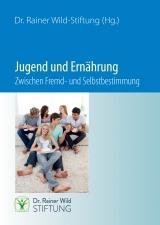 Jugend und Ern&auml;hrung. Zwischen Fremd- und Selbstbestimmung - 