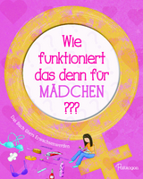 Wie funktioniert das denn für Mädchen ??? - Delmege, Sarah