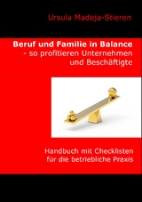 Beruf und Familie  in Balance - so profitieren Unternehmen und Besch&auml;ftigte - Ursula Madeja-Stieren