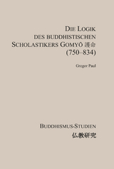Die Logik des buddhistischen Scholastikers Gomyō 護命 (750&ndash;834) - Gregor Paul