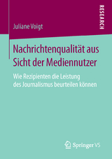 Nachrichtenqualit&auml;t aus Sicht der Mediennutzer - Juliane Voigt