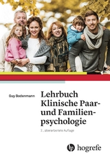 Lehrbuch Klinische Paar&ndash; und Familienpsychologie - Guy Bodenmann