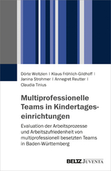 Multiprofessionelle Teams in Kindertageseinrichtungen - Dörte Weltzien, Klaus Fröhlich-Gildhoff, Janina Strohmer, Annegret Reutter, Claudia Tinius