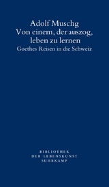 Von einem, der auszog, leben zu lernen - Adolf Muschg