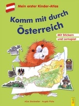 Komm mit durch &Ouml;sterreich. Mit dem Kinder-Atlas durch unser Land - Alice Stockreiter