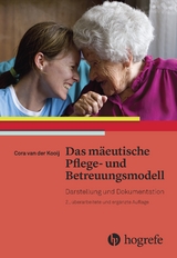 Das m&auml;eutische Pflege&ndash; und Betreuungsmodell - Cora van der Kooij