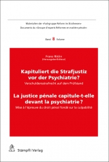 Kapituliert die Strafjustiz vor der Psychiatrie? La justice pénale capitule-t-elle devant la psychiatrie? - 