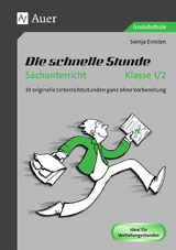 Die schnelle Stunde Sachunterricht Klasse 1/2 - Svenja Ernsten