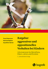 Ratgeber aggressives und oppositionelles Verhalten bei Kindern - Petermann, Franz; Döpfner, Manfred; Görtz-Dorten, Anja