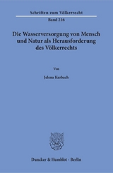 Die Wasserversorgung von Mensch und Natur als Herausforderung des V&ouml;lkerrechts. - Jelena Karbach