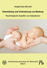 Entwicklung und Ver&auml;nderung von Bindung - Angela Aja A&szlig;muth