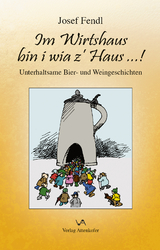 Im Wirtshaus bin i wia z` Haus ...! - Josef Fendl