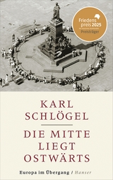 Die Mitte liegt ostwärts - Schlögel, Karl