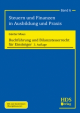 Steuern und Finanzen in Ausbildung und Praxis / Buchf&uuml;hrung und Bilanzsteuerrecht f&uuml;r Einsteiger - G&uuml;nter Maus