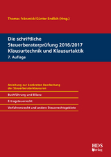 Die schriftliche Steuerberaterprüfung 2016/2017 Klausurtechnik und Klausurtaktik - Endlich, Günter; Fränznick, Thomas; Goldhorn, Matthias; Jacobi, René; Jahn, Thorsten; Knies, Jörg-Thomas; Koke, Katja