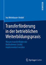 Transferförderung in der betrieblichen Weiterbildungspraxis - Ina Weinbauer-Heidel