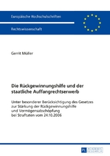 Die R&uuml;ckgewinnungshilfe und der staatliche Auffangrechtserwerb - Gerrit M&uuml;ller