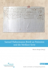 Samuel Hahnemanns Briefe an Patienten und die Mei&szlig;ner-Serie - 