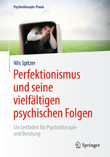Perfektionismus und seine vielf&auml;ltigen psychischen Folgen - Nils Spitzer
