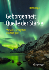 Geborgenheit: Quelle der St&auml;rke - Hans Mogel