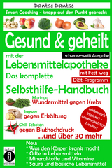 Gesund & geheilt mit der Lebensmittelapotheke: Fit, vital und jung ohne Medikamente - Dantse Dantse