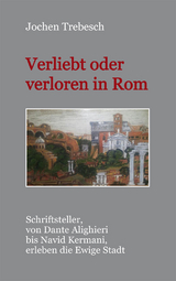 Verliebt und verloren in Rom - Jochen Trebesch