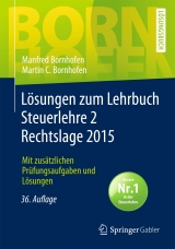 Lösungen zum Lehrbuch Steuerlehre 2 Rechtslage 2015 - Manfred Bornhofen, Martin C. Bornhofen