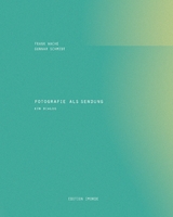 Fotografie als Sendung - Gunnar Schmidt, Frank Wache