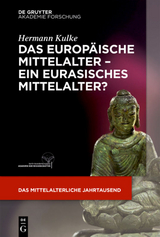 Das europ&auml;ische Mittelalter &ndash; ein eurasisches Mittelalter? - Hermann Kulke