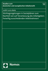 Stichtagsregelungen in Sozialpl&auml;nen zum Nachteil von auf Veranlassung des Arbeitgebers freiwillig ausscheidenden Arbeitnehmern - Judith Lucia Abele