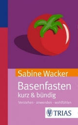 Basenfasten kurz & b&uuml;ndig - Sabine Wacker