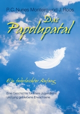 Das Papolupatal. Ein federleichter Anfang - P.C. Nunes Monteiro, J. Roos