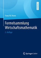 Formelsammlung Wirtschaftsmathematik - Franz W. Peren