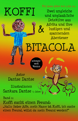 Koffi & Bitacola: Zwei ungleiche und unglaubliche Detektive aus Afrika und ihre spannenden und lustigen Abenteuer - Dantse Dantse