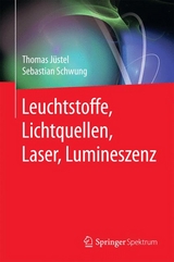 Leuchtstoffe, Lichtquellen, Laser, Lumineszenz - Thomas J&uuml;stel, Sebastian Schwung