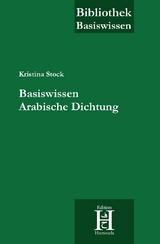 Basiswissen Arabische Dichtung - Kristina Stock