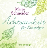 Achtsamkeit f&uuml;r Einsteiger - Maren Schneider