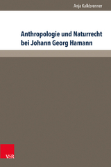 Anthropologie und Naturrecht bei Johann Georg Hamann - Anja Kalkbrenner