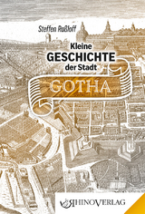 Kleine Geschichte der Stadt Gotha - Steffen Ra&szlig;loff
