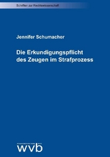 Die Erkundigungspflicht des Zeugen im Strafprozess - Jennifer Schumacher