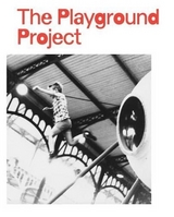 The Playground Project - Michael Gotkin, Vincent Romagny, Sreejata Roy, Xavier de la Salle, Daniel Baumann, Gabriela Burkhalter