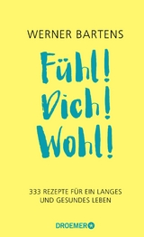 F&uuml;hl! Dich! Wohl! - Werner Bartens