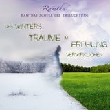 Des Winters Tr&auml;ume im Fr&uuml;hling verwirklichen -  Ramtha