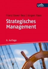 Strategisches Management - Franz Xaver Bea, J&uuml;rgen Haas