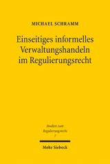 Einseitiges informelles Verwaltungshandeln im Regulierungsrecht - Michael Schramm